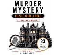 Murder Mystery Puzzle Challenges: Victorian Mansion: 83 Detective Cases with Logic Grids, Cryptograms, Crosswords, Word Searches, Anagrams, Liars & Ali nd More