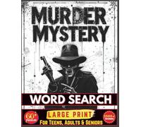 Murder Mystery Puzzles Book Large Print: 60+ Word Search Puzzles Featuring Crime Scenes, Clues, and Suspects | 8.5*11 Inches | 1500+ Words to Find | Great for Adults, Teens & Seniors