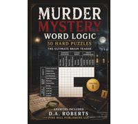 Murder Mystery Word Logic - 50 Hard Puzzles: The Ultimate Brain Teaser