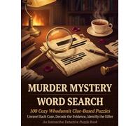 Murder Mystery Word Search: 100 Cozy Whodunnit Clue-Based Puzzles: Unravel Each Case, Decode the Evidence, Identify the Killer: An Interactive Detective Puzzle Book