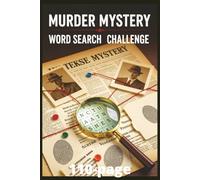 Murder Mystery Word Search Challenge: Theme: murder investigations, criminal motives, whodunit settings, classic sleuth work, interrogation clues, ... and challenging vocabulary for mystery lovers