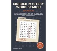 Murder Mystery Word Search for Adults: 50 Cozy Whodunit Cases to Solve: Read the Suspect Notes, Find the Hidden Evidence in Each 15x15 Grid and Name the Culprit, with Full Solutions