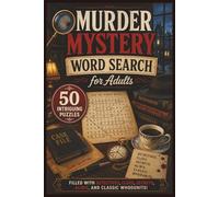 Murder Mystery Word Search for Adults: 50 Intriguing Puzzles Filled with Detectives, Clues, Secrets, Ali nd Classic Whodunits