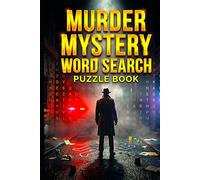 Murder Mystery Word Search Puzzle Book for Adults: Challenging Puzzles with Hidden Clues, Crime-Themed Words & Brain-Boosting Fun for Teens, Adults & Seniors
