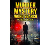 Murder Mystery Word Search Puzzle Book for Adults: Challenging Puzzles with Hidden Clues, Crime-Themed Words & Brain-Boosting Fun for Teens, Adults & Seniors