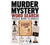 Murder Mystery Word Search Puzzle Book for Adults: Evidence Chain - 55 Detective Case Files Where the Puzzle Solves the Crime: Cross Hidden Clues, Unmask the Killer. 4 Levels, Solutions Explained