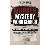 Murder Mystery Word Search Volume 2: 100 Cases. 1 Buried Truth. A 4-Layer Investigation Experience