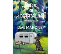 Murder on Heartbreak Trail: A Violet Hartwell Airstreams and Apparitions Mystery