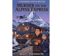Murder on the Alpine Express: A Wandering Couple Mystery