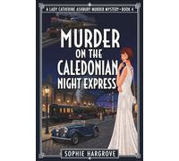MURDER ON THE CALEDONIAN NIGHT EXPRESS: A 1920s Historical Cozy Mystery
