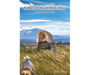 Murder on the Cherokee Trail: A Joe Morris Novel
