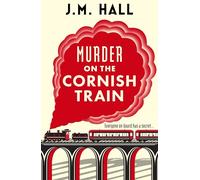 Murder on the Cornish Train: A Totally Gripping British Cosy Murder Mystery