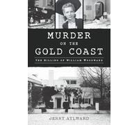Murder on the Gold Coast: The Killing of William Woodward
