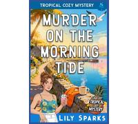 Murder On The Morning Tide: Tropical Cozy Mystery