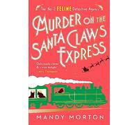 Murder on the Santa Claws Express: The purr-fect Christmas gift for cosy crime lovers! (The No. 2 Feline Detective Agency 12)