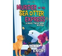 Murder on the Sea Otter Express: A Grace the Hit Mom Mystery