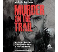 Murder on the Trail: Mysteries, Deaths, and Disappearances in National Parks (Featuring Gabby Petito, Toni Henthorn, Gary Michael Hilton, and More)