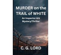 Murder on the Trail of White: An Inspector Ark Mystery/Thriller