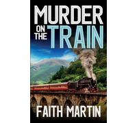 Faith Martin MURDER ON THE TRAIN a gripping crime mystery full of tw (Tascabile)