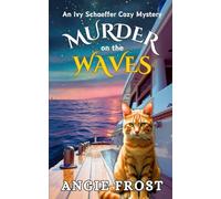 Murder on the Waves: A Completely Unputdownable Page Turning and Addictive Cozy Mystery (An Ivy Schaeffer Cozy Mystery)