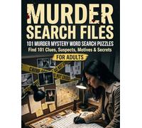 Murder Search Files: 101 Murder Mystery Word Search Puzzles: Uncover the Clues. Decode the Evidence. Catch the Killer.