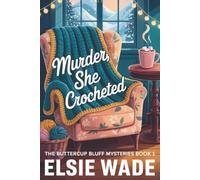 Murder, She Crocheted: The Buttercup Bluff Mysteries Book 1