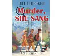 Murder, She Sang: A Dog Ladies Mystery