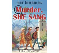 Murder, She Sang: A Dog Ladies Mystery