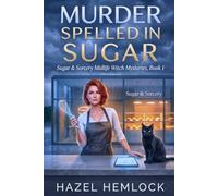 Murder Spelled in Sugar: A Midlife Witch Cozy Mystery with Murder, Magic, and Fresh-Baked Revenge