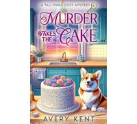 Murder Takes the Cake: A Tall Pines Cozy Mystery