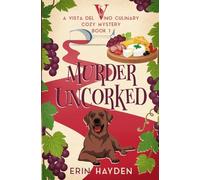 Murder Uncorked: A Vista del Vino Culinary Cozy Mystery: 1