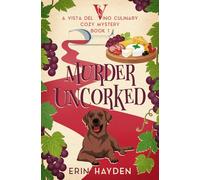 Murder Uncorked: A Vista del Vino Culinary Cozy Mystery