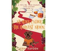Murder Under the Harvest Moon: A Vista del Vino Culinary Cozy Mystery: 3