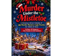 Murder Under the Mistletoe: A Christmas Advent Calendar of 48 Murder Mystery Logic Puzzles for Adults & Teens - 24 Days, 49 Suspects, Clue Tracker & Full Solutions