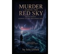 MURDER UNDER THE RED SKY: BOOK THREE: ECHOES AT THE BREATHING EDGE