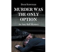 Murder Was the Only Option: An Amy Bell Mystery