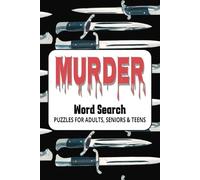 Murder Word Search Puzzle Book: Word Searches about Murder | Easy to Read Print | For Lovers of Puzzles, Crime and Murder Mysteries | Amazing for ... Time | 6x9 Inches, 110 Pages | 50+ Puzzles