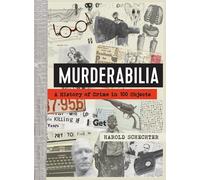 Murderabilia: A History of Crime in 100 Objects-Schechter, Harold-Copertina rigi