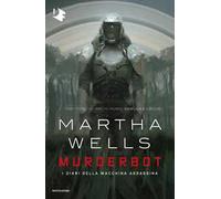 Murderbot. I diari della macchina assassina