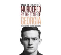 Murdered by the State of Georgia: The Execution of Theodore Coggeshall