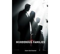 Murderous Families: 100 True Stories of Killers Within the Home