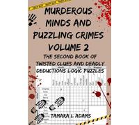 Murderous Minds and Puzzling Crimes Volume 2: The Second Book of Twisted Clues and Deadly Deductions Logic Puzzles