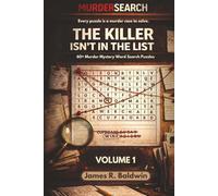 MurderSearch Volume 1 - The Killer Isn’t in the List: Every Puzzle is a Murder Case to Solve - 60+ Murder Mystery Word Search Puzzles with 192 Suspects and 1,200+ Clues