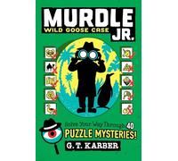 Murdle Jr.: Wild Goose Case: Solve Your Way Through 40 Puzzle Mysteries!
