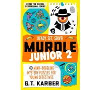 Murdle Junior 2: Ready, Set, Solve! : 40 Mind-Boggling Mystery Puzzles for Young Detectives
