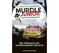 Murdle junior - Ein Detektivabenteuer: Das Geheimnis der verschwundenen Lehrerin | Spannender Kinderkimi zum Mitraten ab 10 Jahren I Zum Mitmachen, Rätseln und Detektiv spielen!