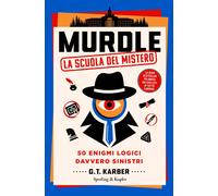 Murdle. La scuola del mistero. 50 enigmi logici davvero sinistri - Karber G.T.
