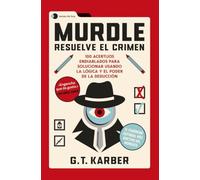 Murdle: Resuelve el crimen: 100 acertijos endiablados para solucionar usando la
