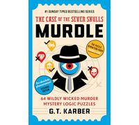 Murdle: The Case of the Seven Skulls: THE SUNDAY TIMES BESTSELLING SERIES : 64 Wildly Wicked Murder Mystery Logic Puzzles (Book 5)