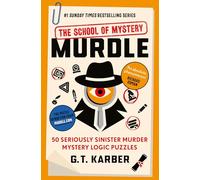 Murdle: The School of Mystery: 50 Seriously Sinister Murder Mystery Logic Puzzles